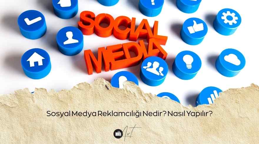 Sosyal Medya Reklamcılığı Nedir? Nasıl Yapılır?