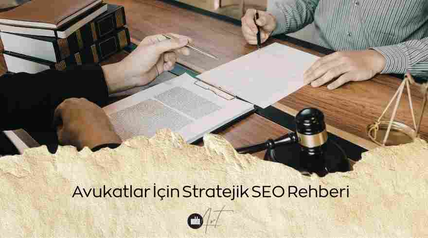 Reklam Yasağına Takılmadan Görünür Olmak: Avukatlar ve Hukuk Büroları İçin Stratejik SEO Rehberi