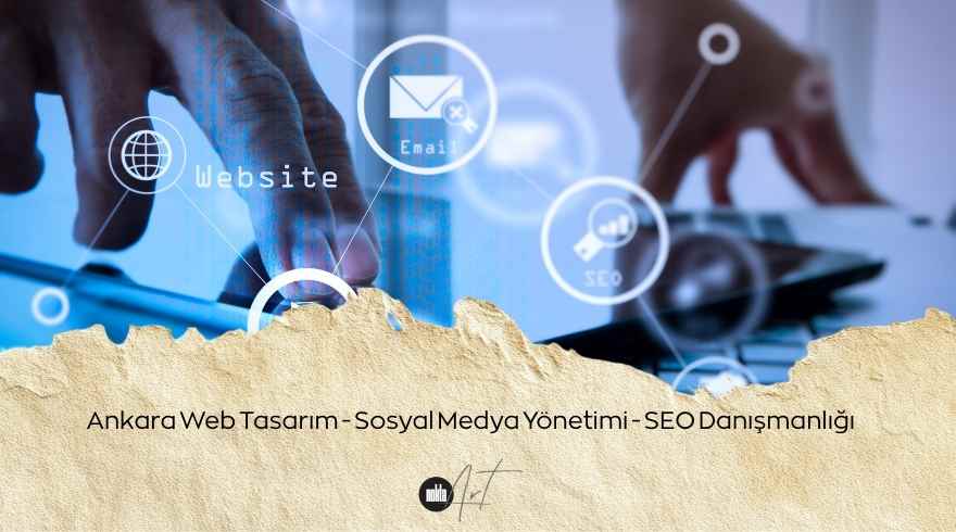 Ankara Web Tasarım – Sosyal Medya Yönetimi – SEO Danışmanlığı
