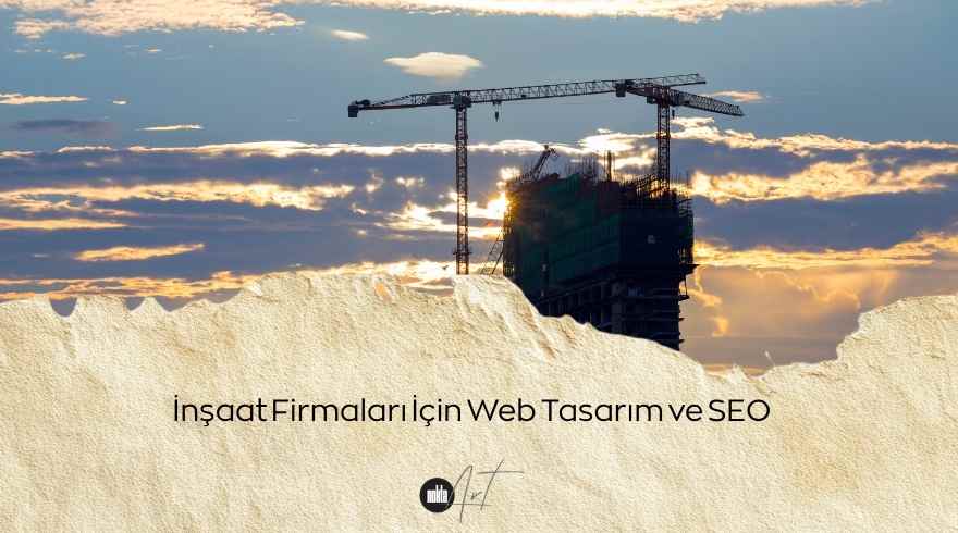 İnşaat Firmaları İçin Web Tasarım ve SEO