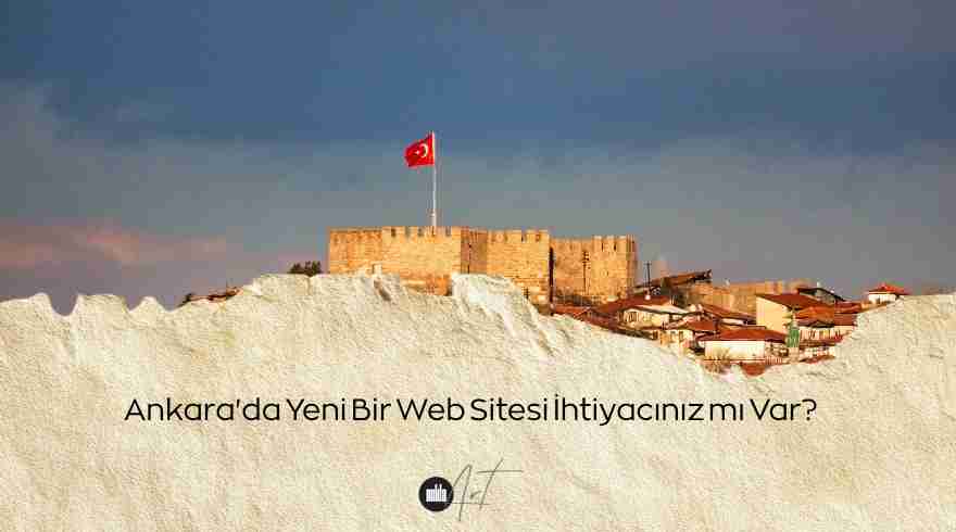 Ankara’da Yeni Bir Web Sitesi İhtiyacınız mı Var?